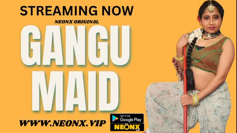 Gangu maid – 2023 – hindi uncut short film – neonx
